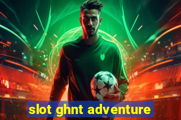 slot ghnt adventure