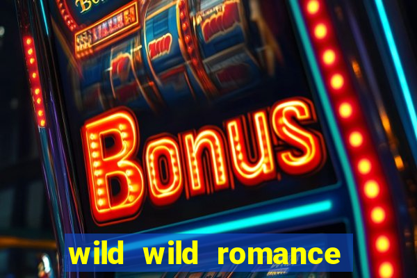 wild wild romance slot free