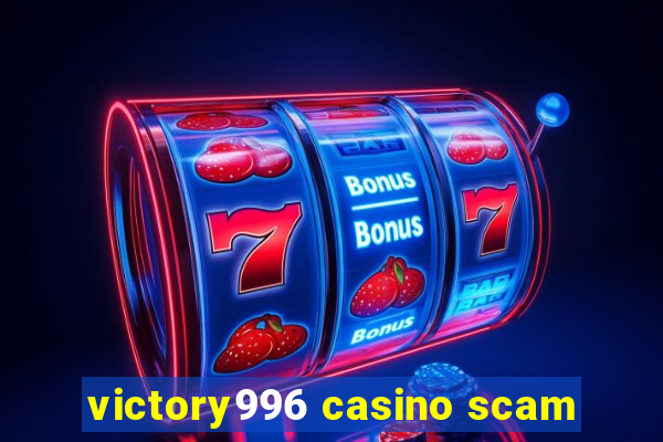 victory996 casino scam