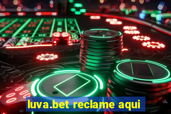 luva.bet reclame aqui