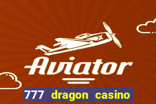 777 dragon casino bonus codes