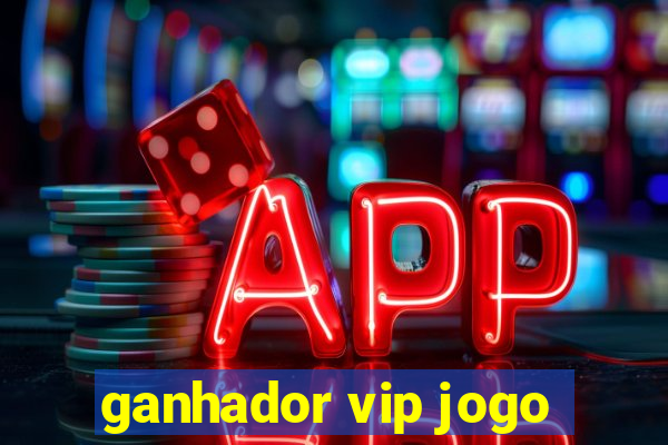 ganhador vip jogo