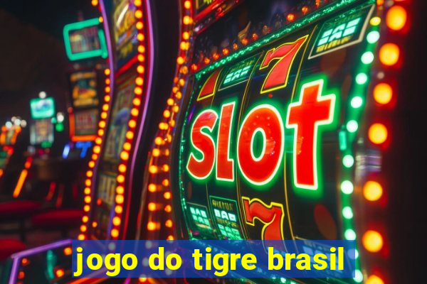 jogo do tigre brasil