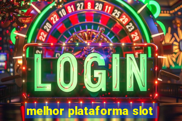 melhor plataforma slot