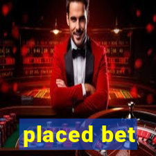 placed bet