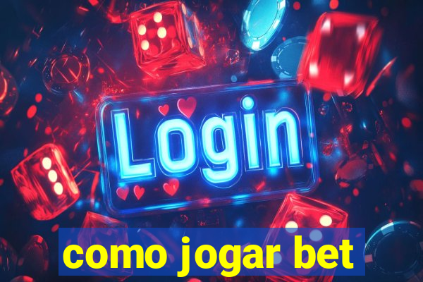 como jogar bet