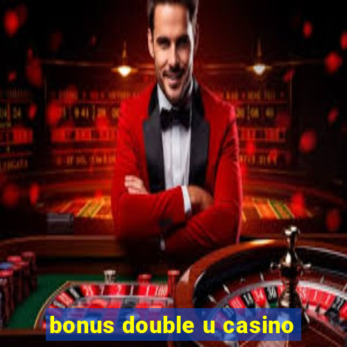 bonus double u casino