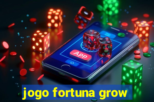 jogo fortuna grow