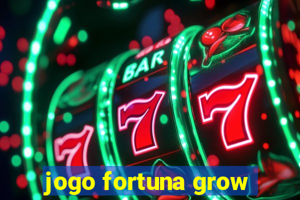 jogo fortuna grow