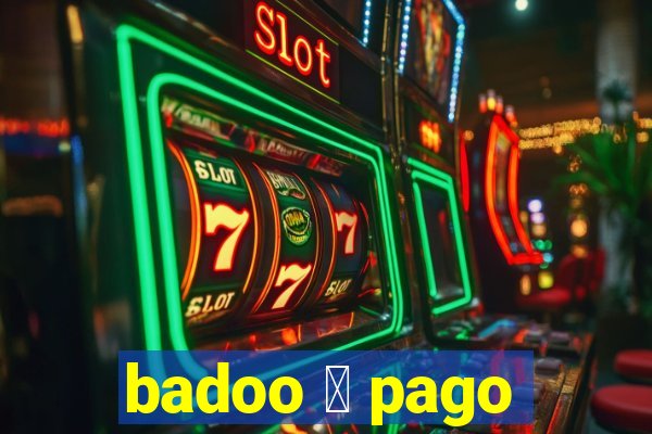 badoo 茅 pago