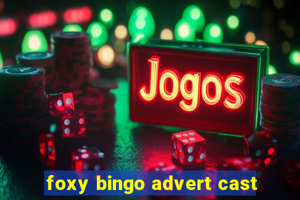 foxy bingo advert cast