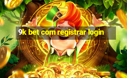 9k bet com registrar login