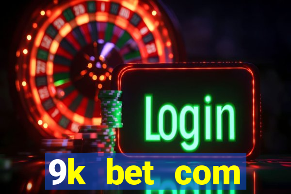 9k bet com registrar login