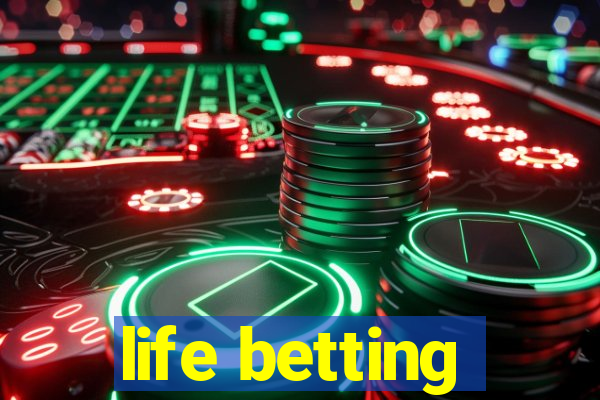 life betting