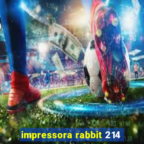 impressora rabbit 214