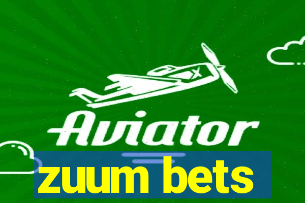 zuum bets