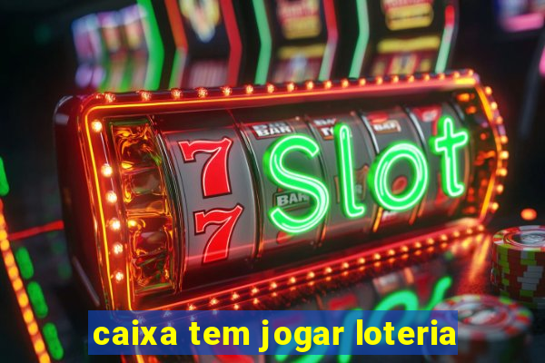 caixa tem jogar loteria