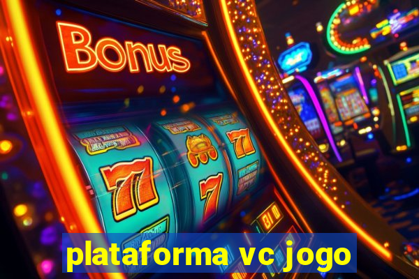 plataforma vc jogo