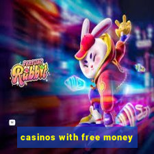 casinos with free money