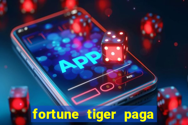 fortune tiger paga de verdade