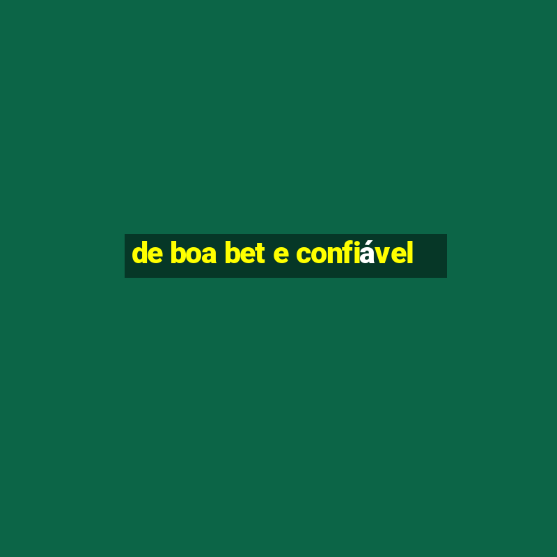 de boa bet e confiável