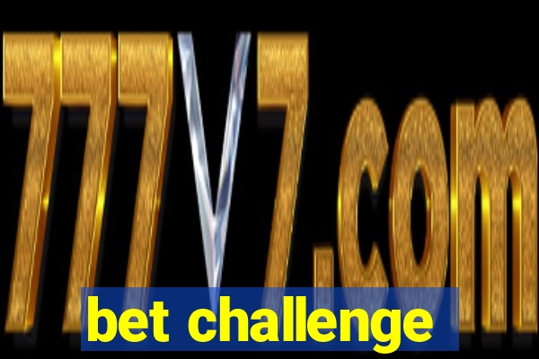 bet challenge