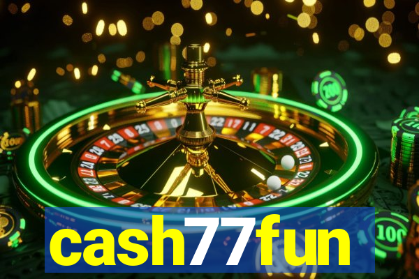 cash77fun