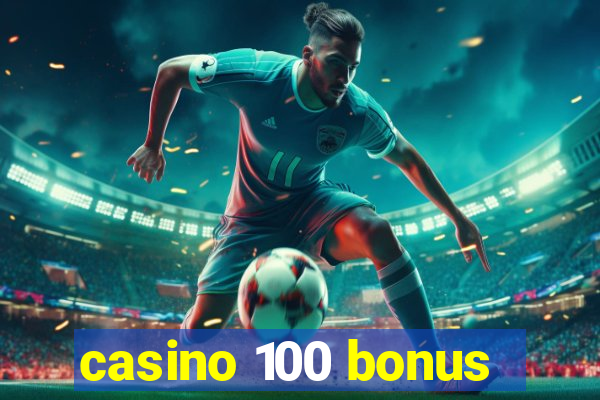 casino 100 bonus