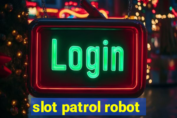 slot patrol robot