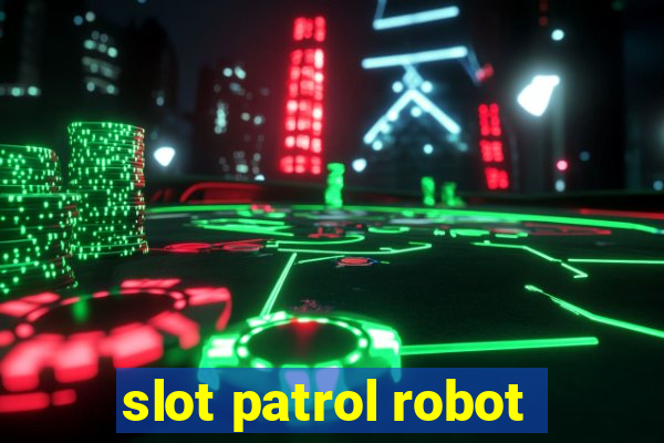 slot patrol robot