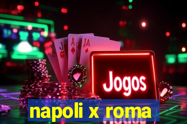 napoli x roma