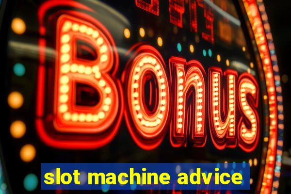 slot machine advice