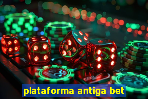 plataforma antiga bet