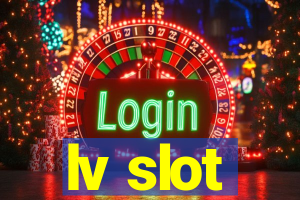 lv slot