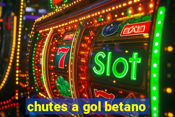 chutes a gol betano