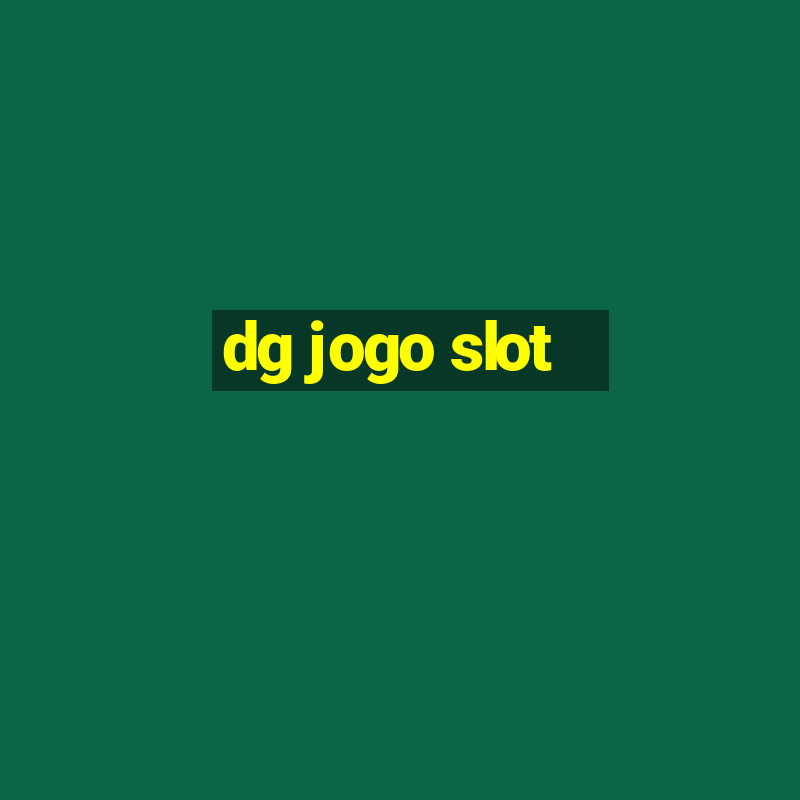 dg jogo slot