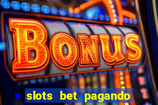 slots bet pagando no cadastro