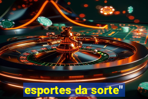 esportes da sorte