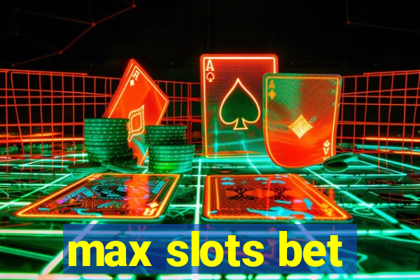 max slots bet