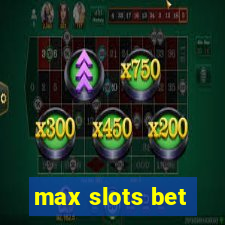 max slots bet