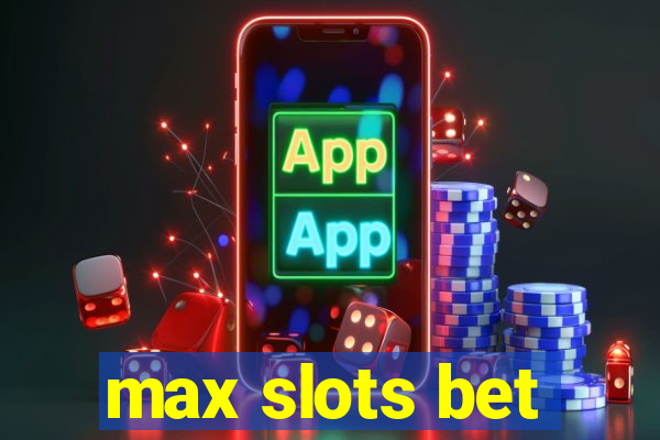 max slots bet