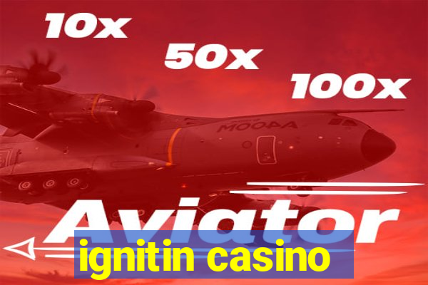 ignitin casino