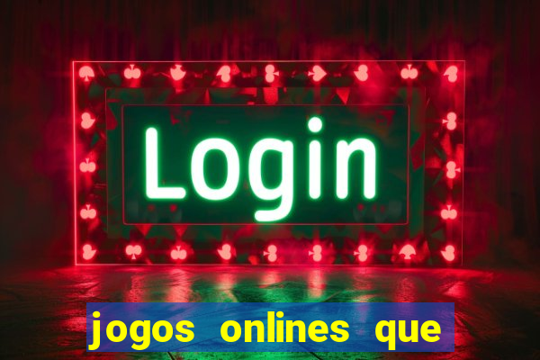 jogos onlines que d?o dinheiro