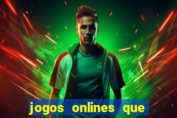 jogos onlines que d?o dinheiro