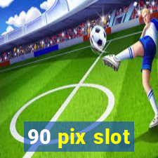 90 pix slot