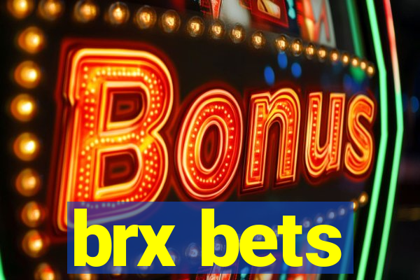 brx bets