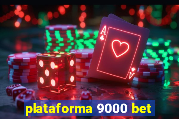 plataforma 9000 bet