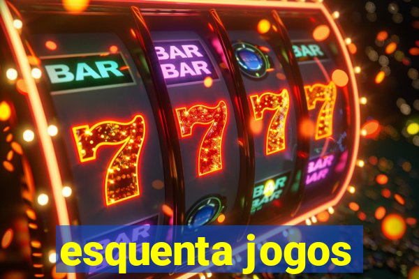 esquenta jogos