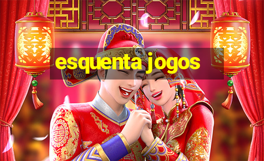 esquenta jogos