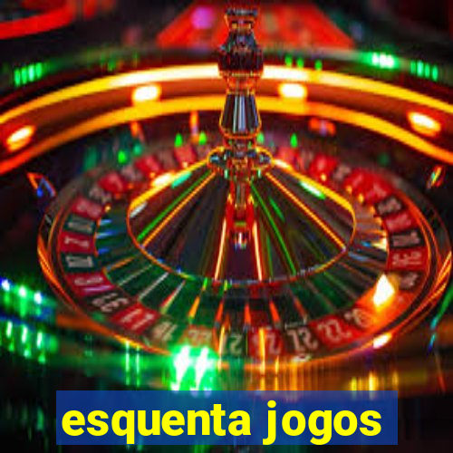 esquenta jogos